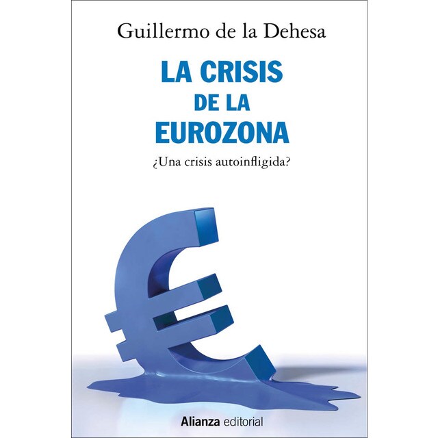 La crisis de la eurozona. ¿una crisis autoinfligida? (Tapa blanda)