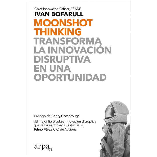 Moonshot thinking: Transforma la innovación disruptiva en una oportunidad (Tapa blanda)