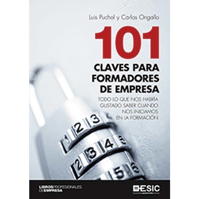 101 claves para formadores de empresa: Todo lo que nos habría gustado saber cuando nos iniciamos en la formación (Tapa blanda)