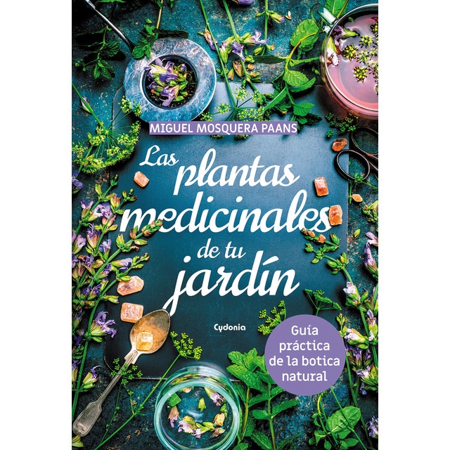 Las plantas medicinales de tu jardín: Guía práctica de la botica natural (Tapa blanda)