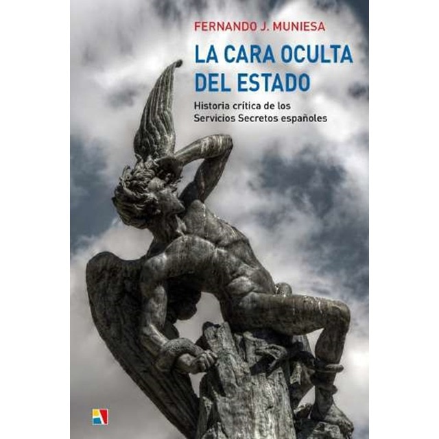 La cara oculta del estado: Historia crítica de los servicios secretos españoles