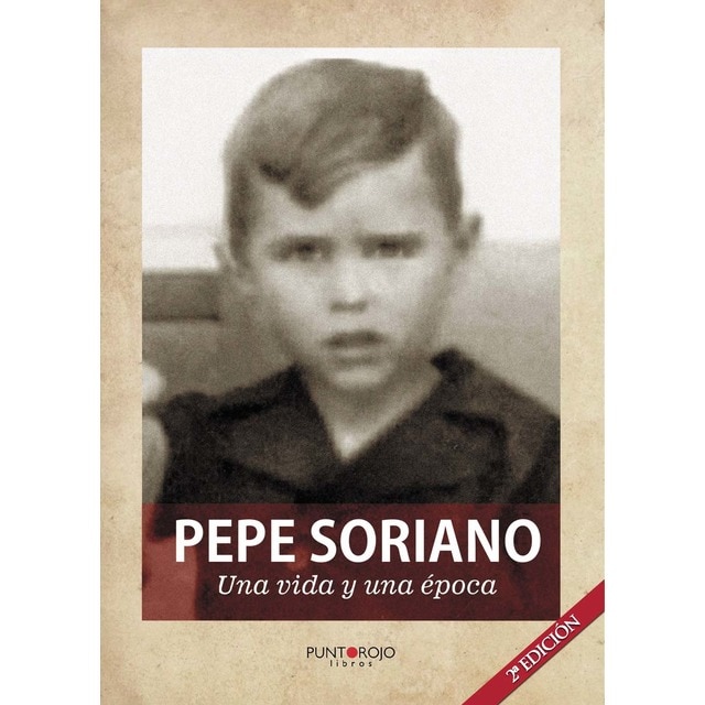 Pepe soriano; una vida y una época (Tapa blanda)