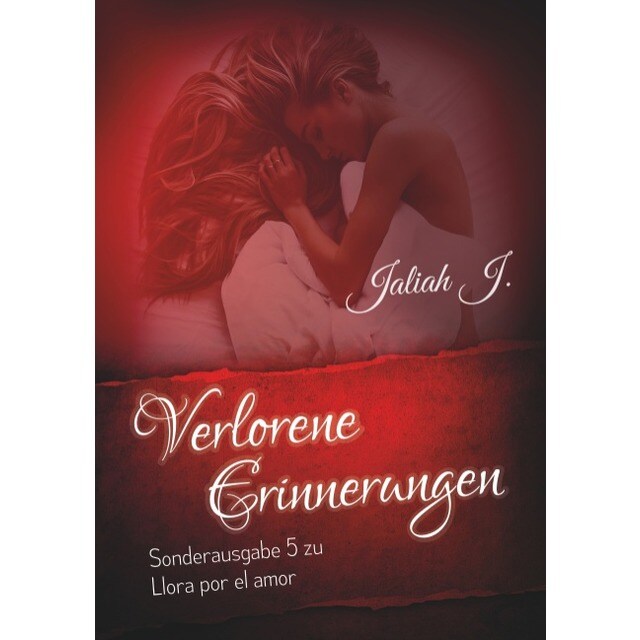 Verlorene erinnerungen (sonderausgabe 5 der llora por el amor - reihe ): Sonderausgabe 5 der llora por el amor - reihe (Tapa blanda)