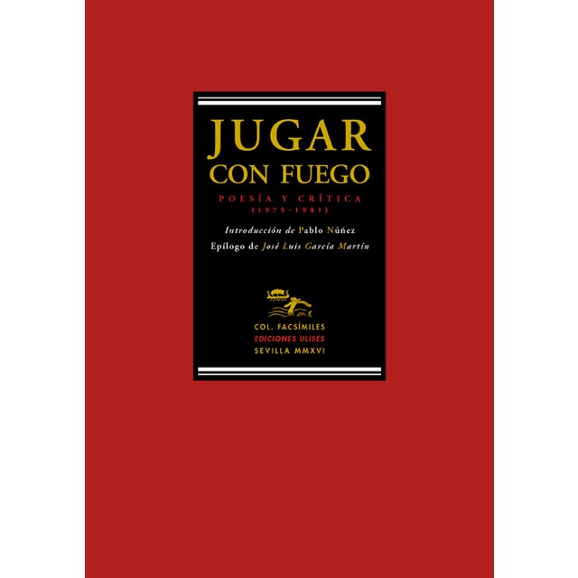 Jugar con fuego: Poesía y crítica (1975-1981) (Tapa blanda)