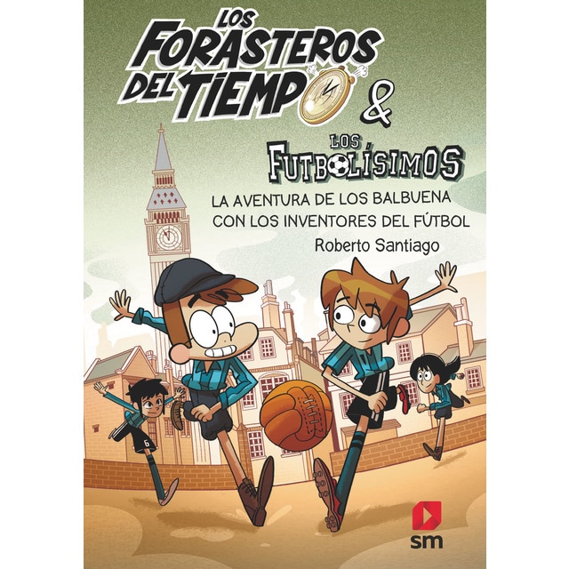 Los Forasteros del Tiempo 9: La aventura de los Balbuena con los inventores del fútbol (Tapa blanda)