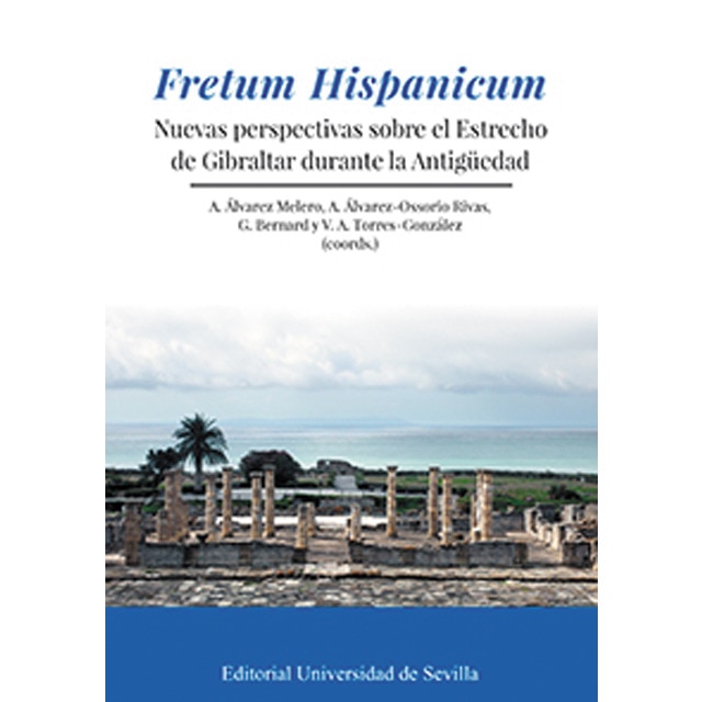 Fretum hispanicum: Nuevas perspectivas sobre el estrecho de gibraltar durante la antigüedad (Tapa blanda)