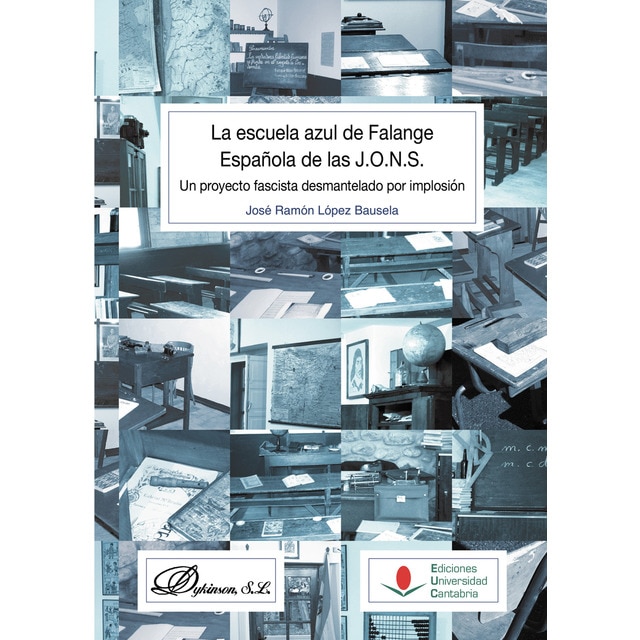 La escuela azul de Falange Española de las JONSUn proyecto fascista desmantelado por implosión (Tapa blanda)