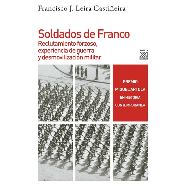 Soldados de franco: Reclutamiento forzoso, experiencia de guerra y desmovilización militar (Tapa blanda)