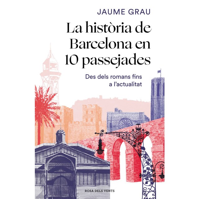 La història de barcelona en 10 passejades: Des dels romans fins a l'actualitat (Tapa blanda)