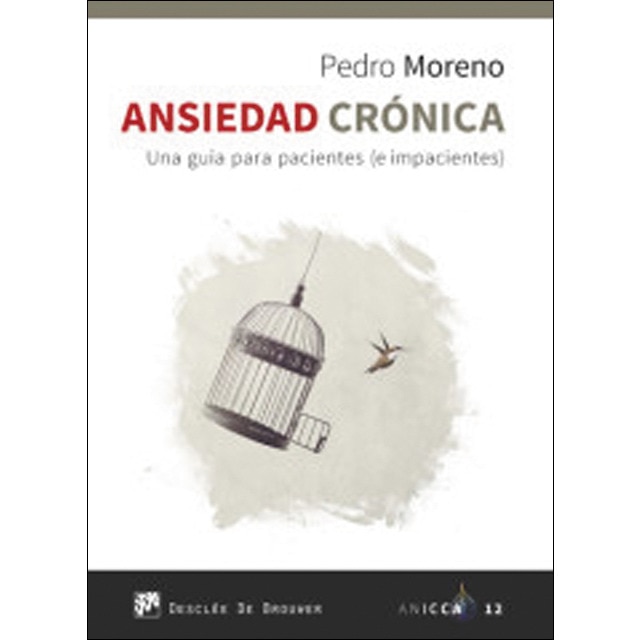 Ansiedad crónica. una guía para pacientes (e impacientes) (Tapa blanda con solapas)