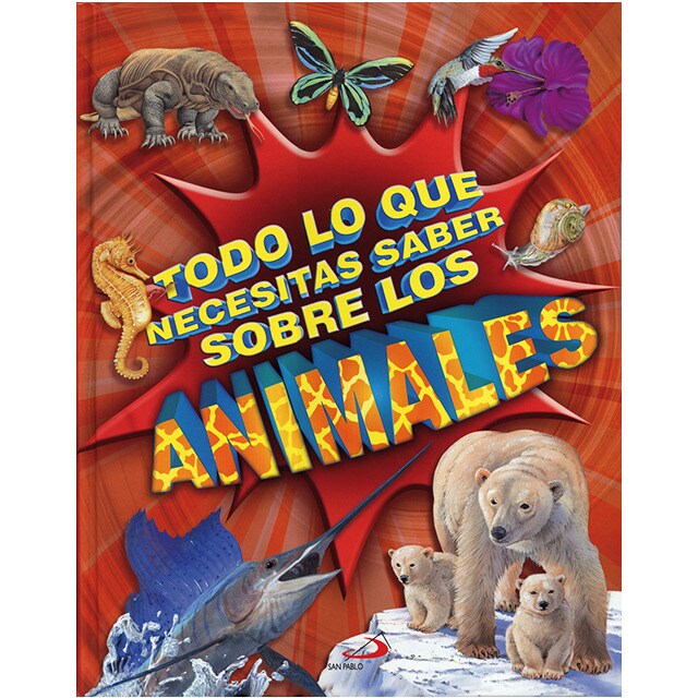 Todo lo que necesitas saber sobre los animales (Tapa dura)