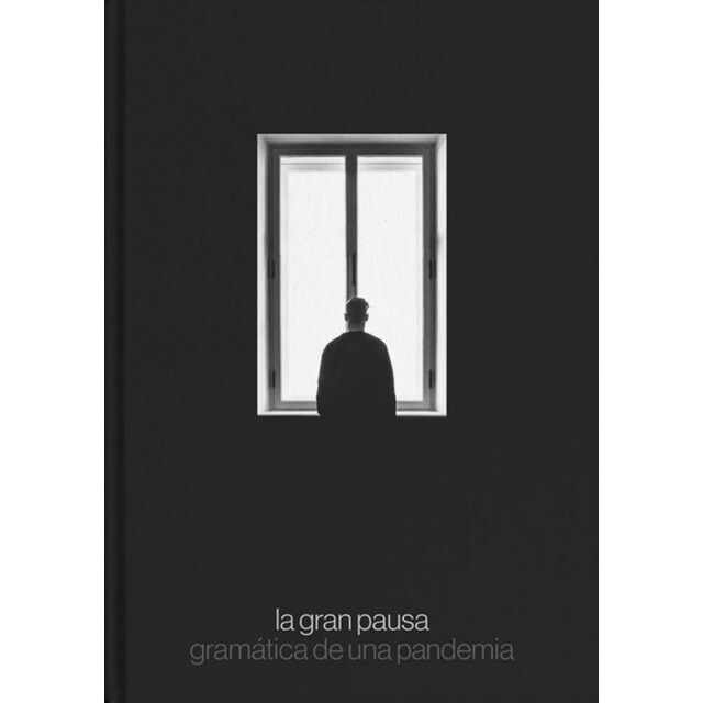 La gran pausa: Gramática de una pandemia (Tapa dura)