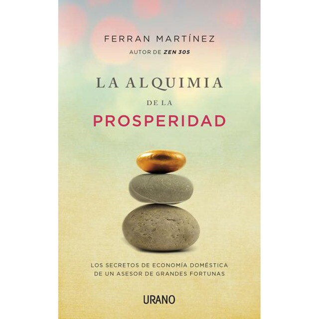 La alquimia de la prosperidad: Los secretos de economía doméstica de un asesor de grandes fortunas (Tapa blanda)