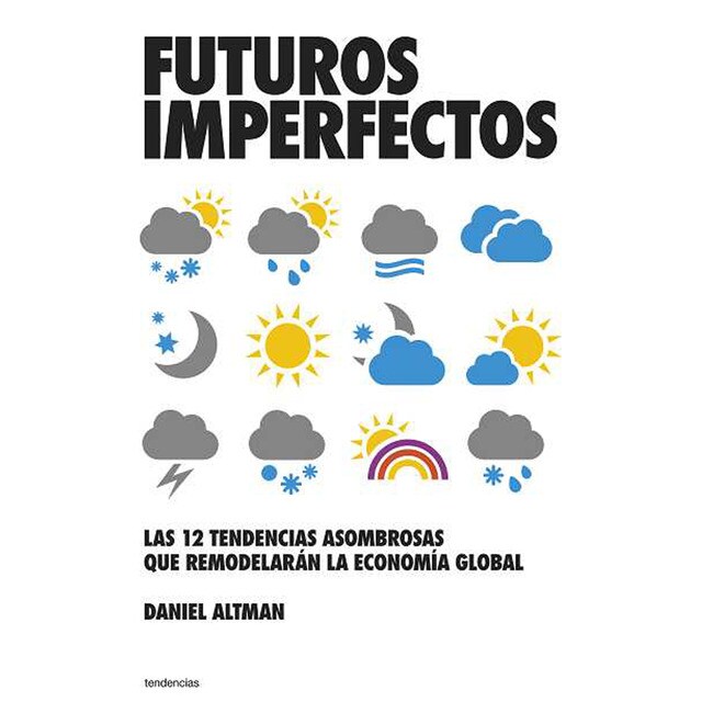 Futuros imperfectos: Las 12 asombrosas tendencias que remodelarán la economía global (Tapa blanda)