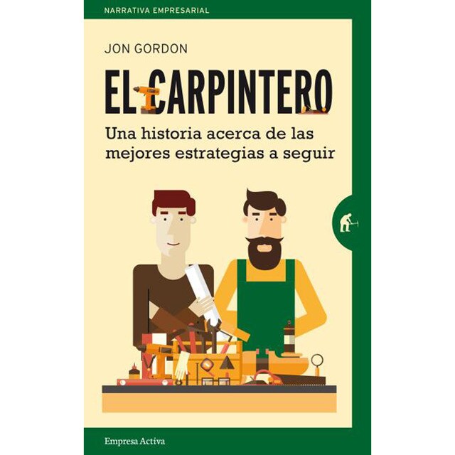El carpintero: Una historia acerca de las mejores estrategias a elegir (Tapa blanda)