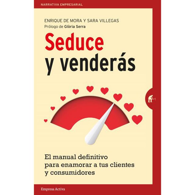 Seduce y venderás: El manual definitivo para enamorar a tus clientes y consumidores (Tapa blanda)