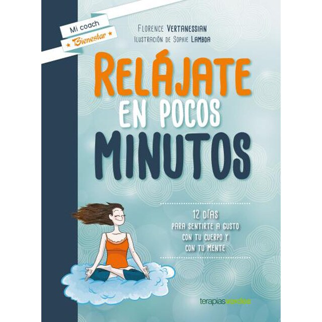 Relájate en pocos minutos: 12 días para sentirte a gusto con tu cuerpo y con tu mente (Tapa dura)