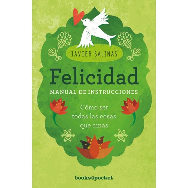 Felicidad, manual de instrucciones: Cómo ser todas las cosas que amas (Bolsillo) (Tapa blanda)