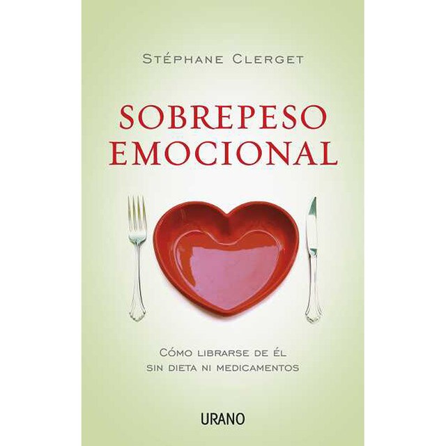 Sobrepeso emocional: Cómo librarse de él sin dieta ni medicamentos (Tapa blanda)
