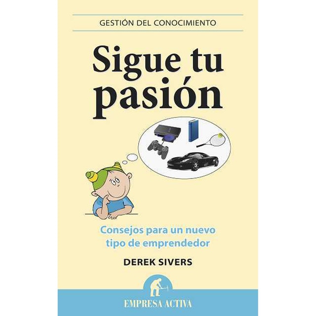 Sigue tu pasión: Consejos para un nuevo tipo de emprendedor (Tapa blanda)