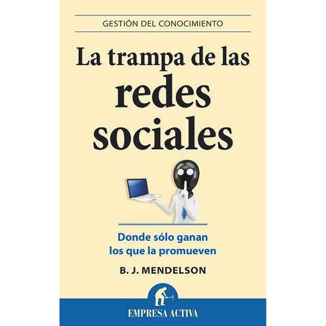 La trampa de las redes sociales: Donde sólo ganan los que la promueven (Tapa blanda)