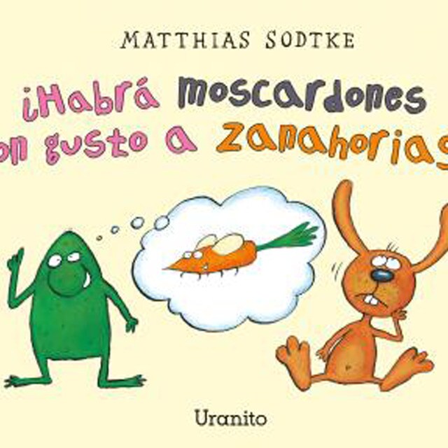 ¿habrá moscardones con gusto a zanahorias? (Tapa dura)