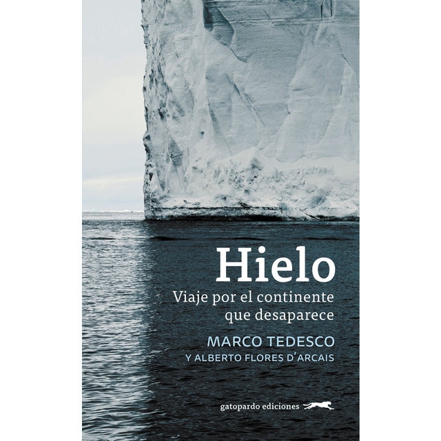 Hielo: Viaje por el continente que desaparece (Tapa blanda)