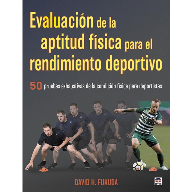 Evaluación de la aptitud física para el rendimiento deportivo: 50 pruebas exhaustivas de la condición física para deportistas