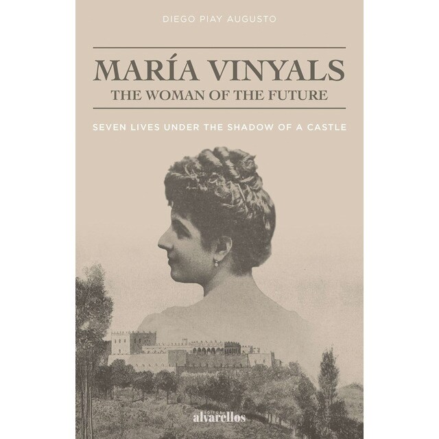 María vinyals, the woman of the future: Seven lives under the shadow of a castle (Tapa blanda)