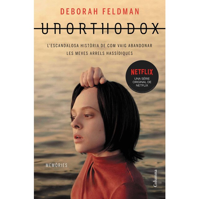 Unorthodox: L'escandalosa història de com vaig abandonar les meves arrels hassídiques (Tapa blanda)