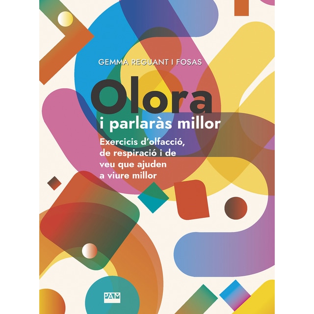 Olora i parlaràs millor: Exercicis d'olfacció, de respiració i de veu que ajuden a viure millor (Tapa blanda)