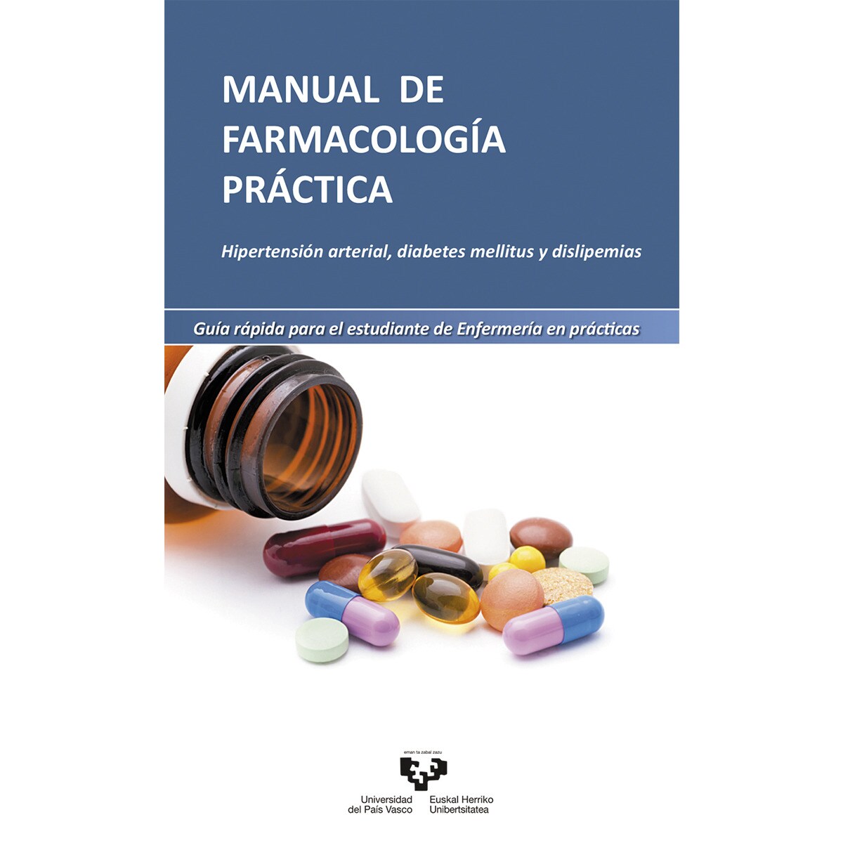 Manual de farmacología práctica. Hipertensión arterial, diabetes mellitus y dislipemias. Guía rápida para el estudiante de enferme