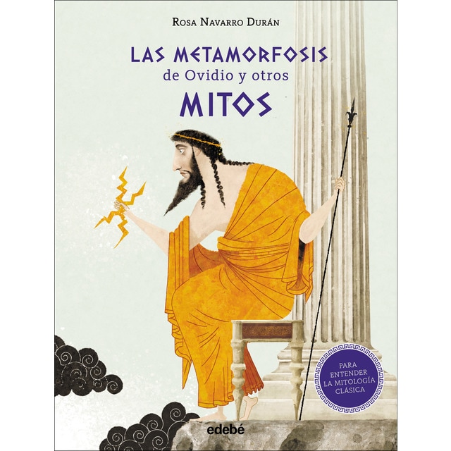 LAS METAMORFOSIS DE OVIDIO Y OTROS MITOS (PARA ENTENDER LA MITOLOGÍA CLÁSICA) (Tapa dura)