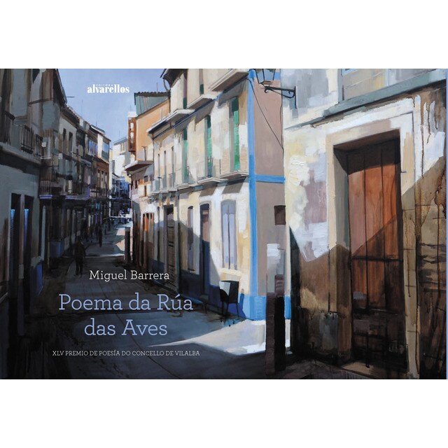 POEMA DA RÚA DAS AVES: XLV Premio de Poesía Concello de Vilalba (Lugo) (Tapa blanda)