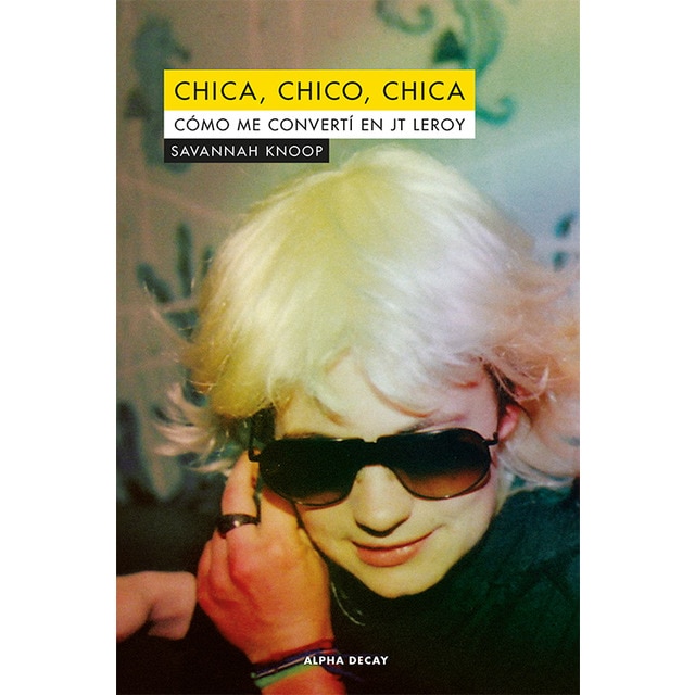 Chica, chico, chica: Cómo me convertí el jt leroy (Tapa blanda)