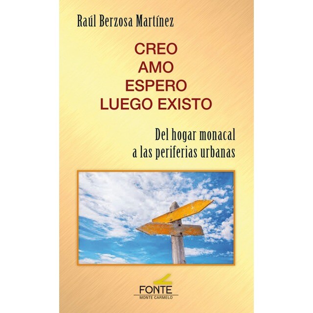 Creo, amo, espero, luego existo: Del hogar monacal a las periferias urbanas (Tapa blanda)