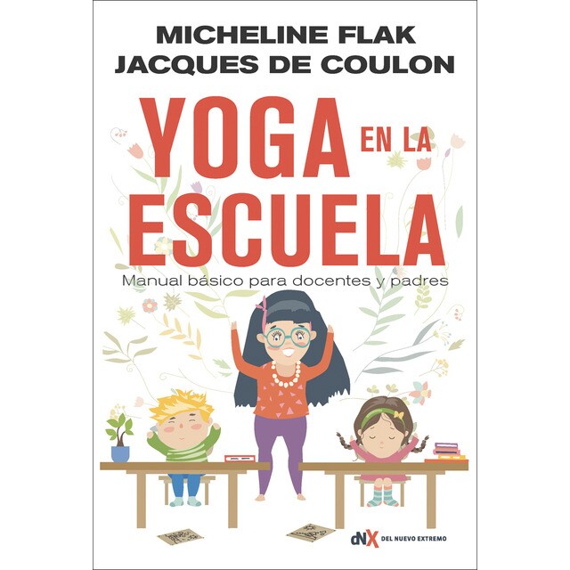 Yoga en la escuela: Manual básico para docentes y padres (Tapa blanda)