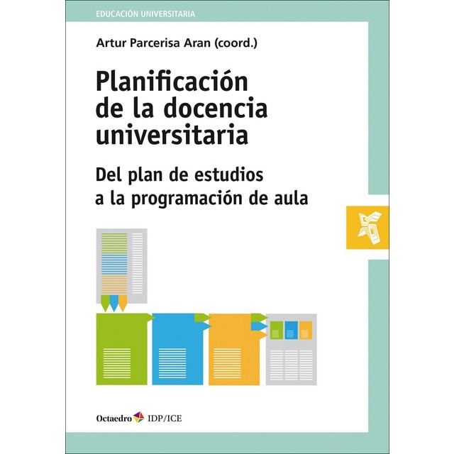 Planificaci—n de la docencia universitaria: Del plan de estudios a la programación de aula (Tapa blanda)