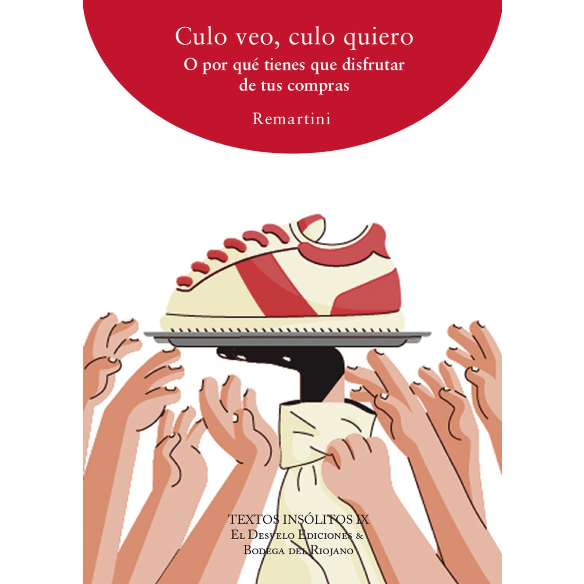 Imagem 0 de Culo veo, culo quiero: O por qué tienes que disfrutar de tus compras(Tapa blanda)