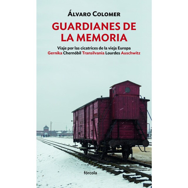 Guardianes de la memoria: Viaje por las cicatrices de la vieja Europa Gernika, Chernóbil, Transilvania, Lourdes, Auschwitz (Tapa blanda con solapas)
