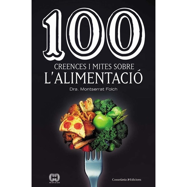 100 creences i mites sobre l'alimentació (Tapa blanda)