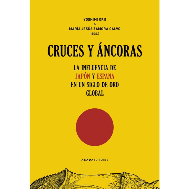 Cruces y áncoras: La influencia de japón y españa en un siglo de oro global (Tapa blanda)