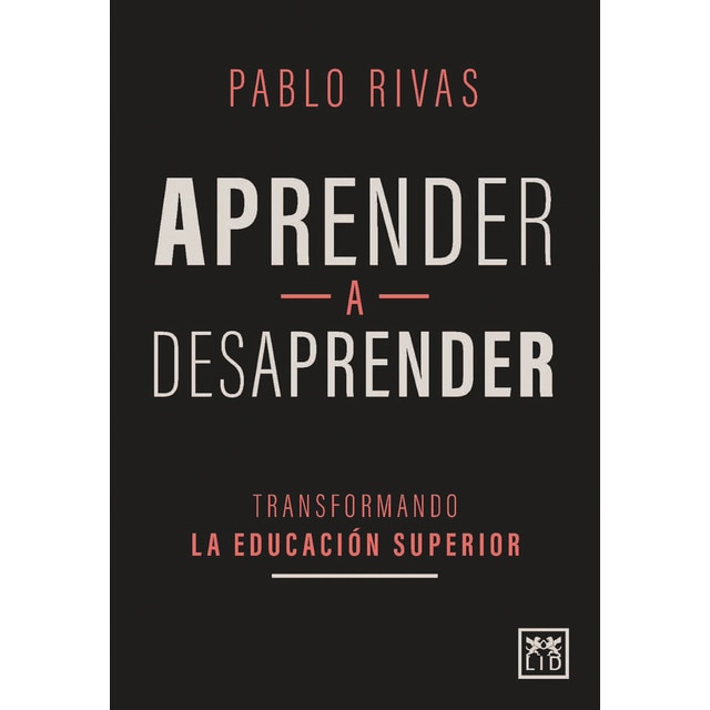 Aprender a desaprender: Transformando la educación superior