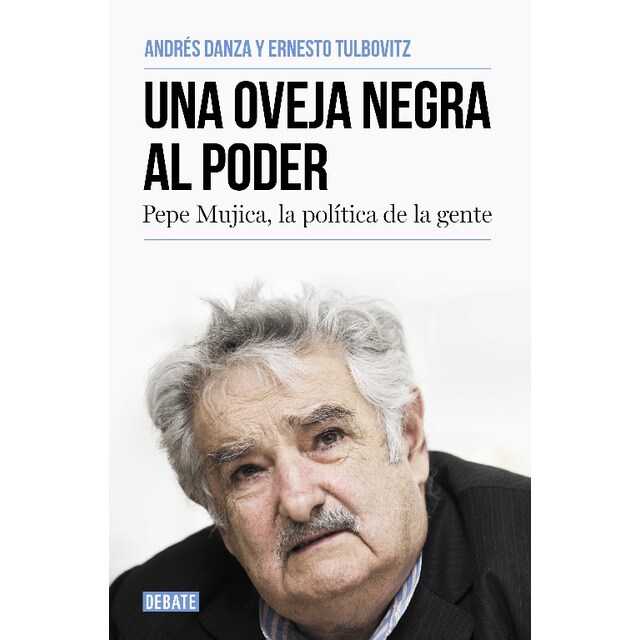 Una oveja negra al poder: Pepe mujica, la pol#tica de la gente (Tapa blanda)