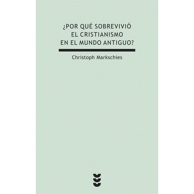 ¿por qué sobrevivió el cristianismo en el mundo antiguo? (Tapa blanda)