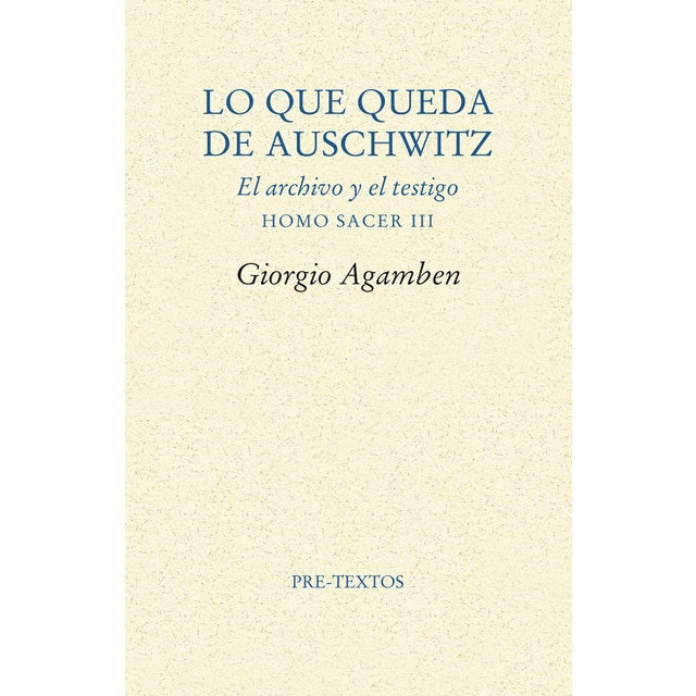 Lo que queda de auschwitz: El archivo y el testimonio. Homo sacer, iii