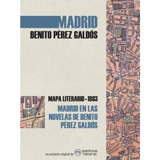 Madrid en las novelas de Benito Pérez Galdós: Mapa literario 1883 (Tapa blanda)