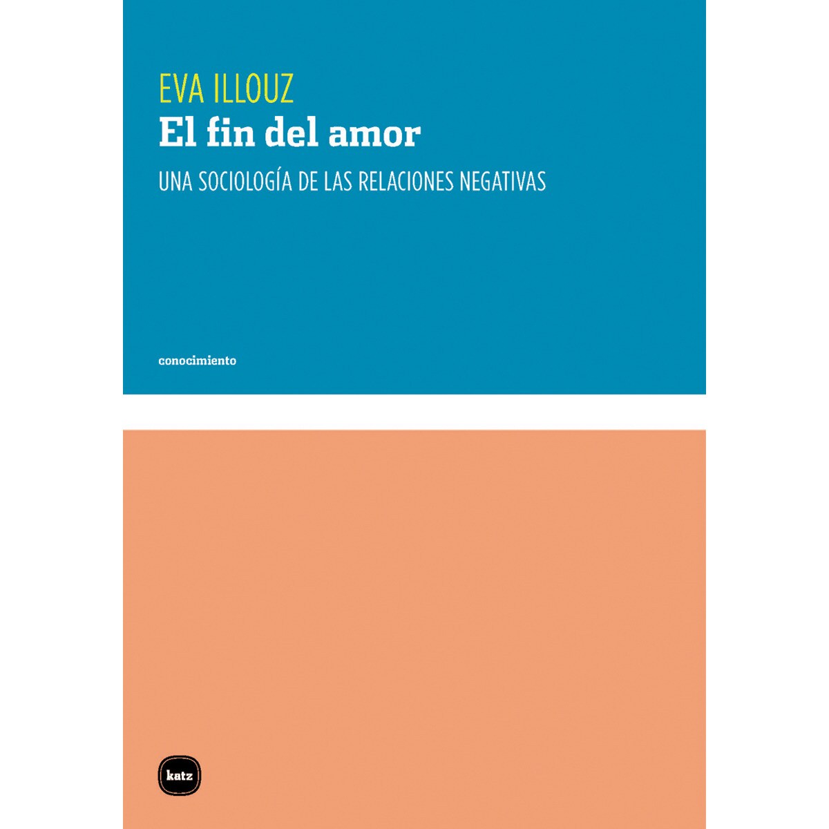 Imagem 0 de El fin del amor: Una sociología de las relaciones negativas(Tapa blanda)