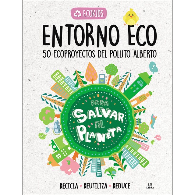 Entorno Eco: 50 Ecoproyectos del Pollito Alberto (Tapa dura)