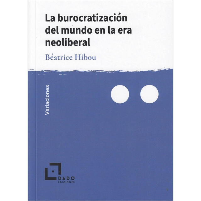 La burocratización del mundo en la era neoliberal